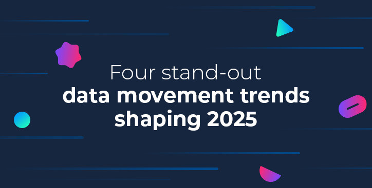 Four stand-out data movement trends shaping 2025