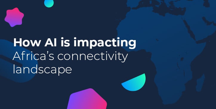 How AI is impacting Africa’s connectivity landscape