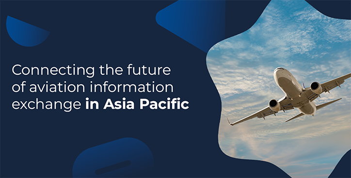 Connecting the future of aviation information exchange in Asia Pacific