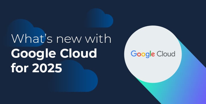 What's new with Google Cloud for 2025