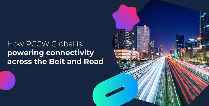 How PCCW Global is powering connectivity across the Belt and Road