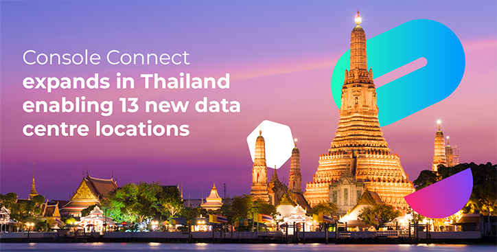 Console Connect expands in Thailand enabling 13 new data centre locations