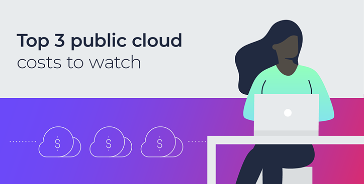 Top 3 public cloud costs to watch