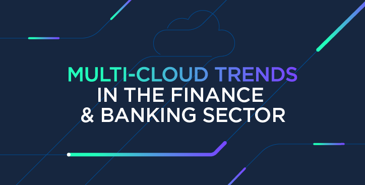 Multi-Cloud Trends In The Banking And Finance Sector