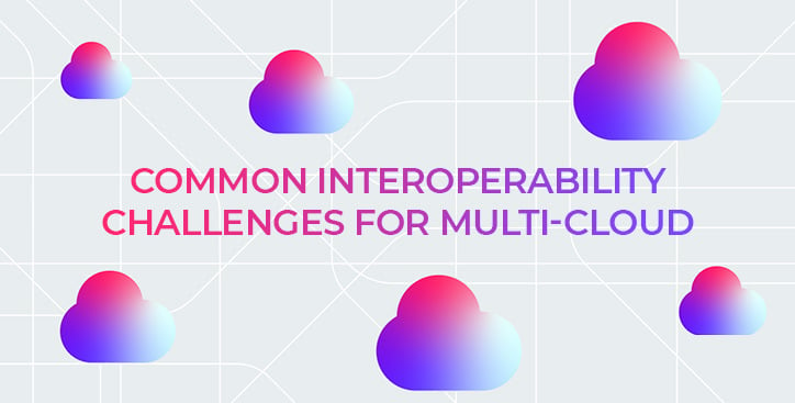 Common interoperability challenges for multi-cloud