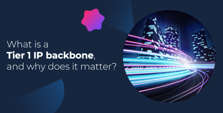 What is a Tier 1 IP backbone, and why does it matter?