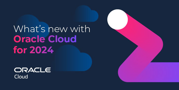 What's new with Oracle Cloud for 2024